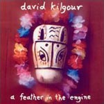 David Kilgour - A Feather In The Engine, 2001